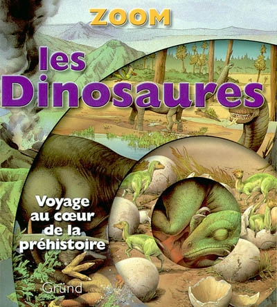 Les dinosaures : voyage au coeur de la préhistoire