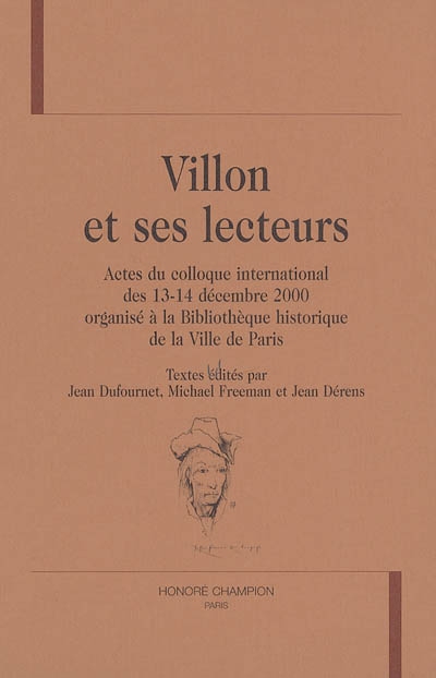 Villon et ses lecteurs : actes du colloque international des 13-14 décembre 2000 organisé à la Bibliothèque historique de la ville de Paris