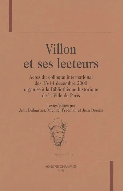 Villon et ses lecteurs : actes du colloque international des 13-14 décembre 2000 organisé à la Bibliothèque historique de la ville de Paris