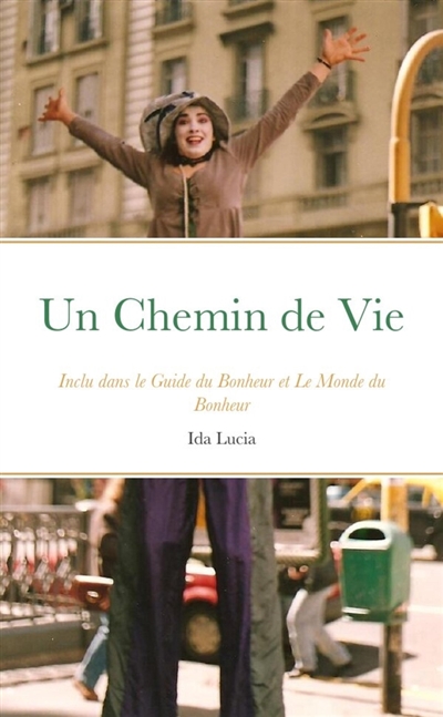 Un Chemin de Vie : Inclu dans le Guide du Bonheur et Le Monde du Bonheur