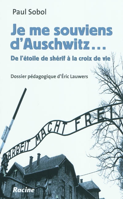 Je me souviens d'Auschwitz... : de l'étoile de shérif à la croix de vie