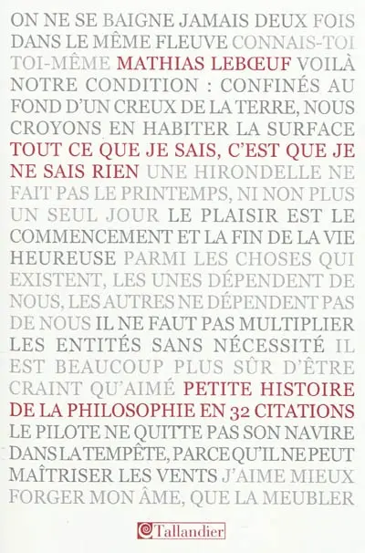 Tout ce que je sais, c'est que je ne sais rien : petite histoire de la philosophie en 32 citations