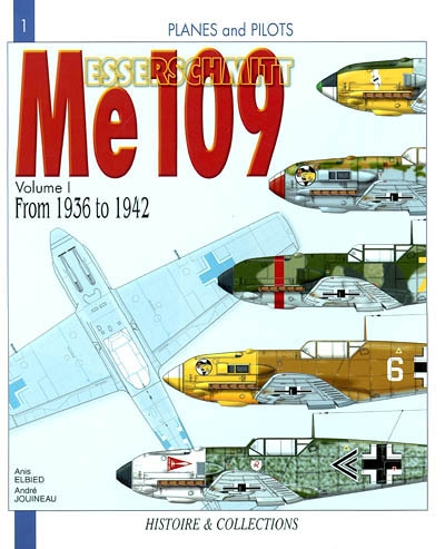 Le Messerschmitt Me 109. Vol. 1. 1936 to 1942 : from the prototype to the Me 109F-2