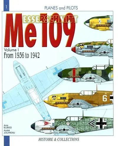 Le Messerschmitt Me 109. Vol. 1. 1936 to 1942 : from the prototype to the Me 109F-2