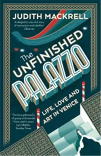 The Unfinished Palazzo Life, Love and Art in Venice