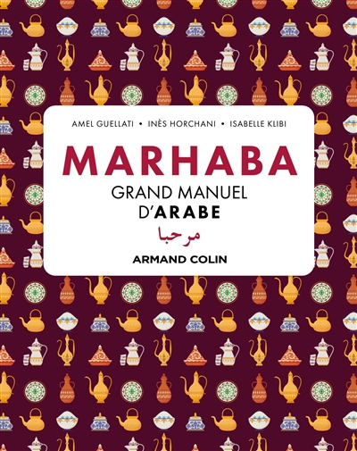 Marhaba : manuel de langue et civilisation arabes : grands débutants