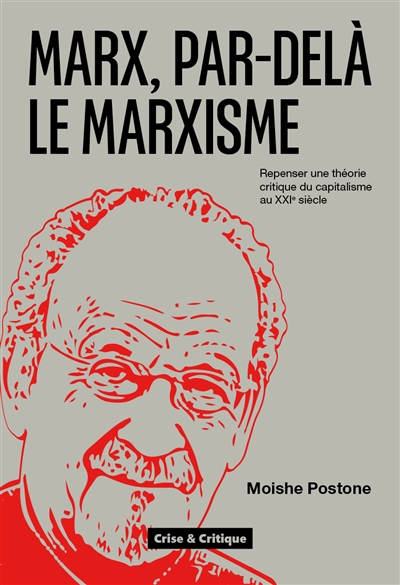 Marx, par-delà le marxisme : repenser une théorie critique du capitalisme au XXIe siècle