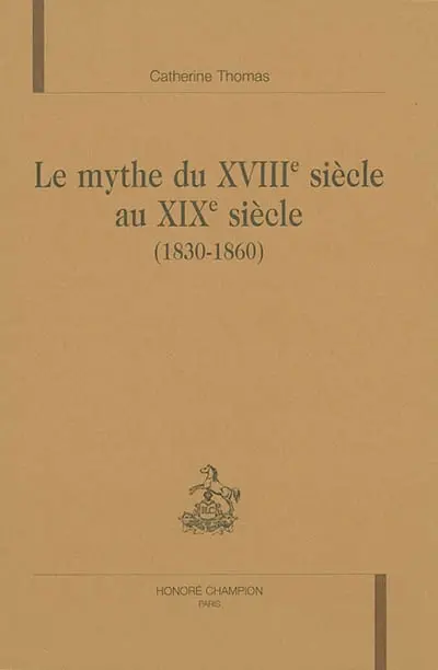 Le mythe du XVIIIe siècle au XIXe siècle (1830-1860)
