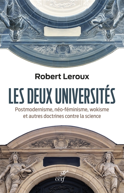 Les deux universités : post-modernisme, néo-féminisme, wokisme et autres doctrines contre la science - Robert Leroux