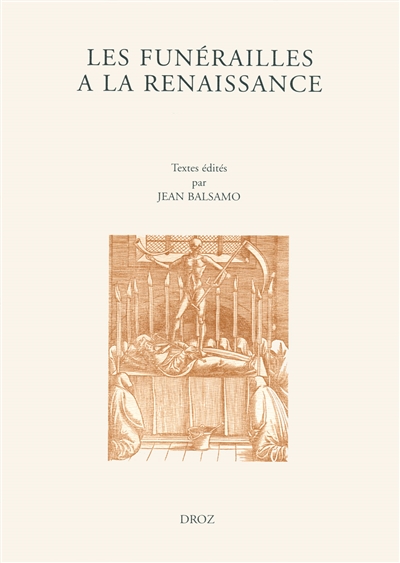 Les funérailles à la Renaissance : actes du XIIe Colloque international de la Société française d'étude du seizième siècle, Bar-le-Duc, 2-5 déc. 1999