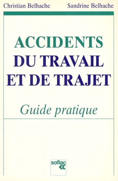 Accidents du travail et du trajet : guide pratique