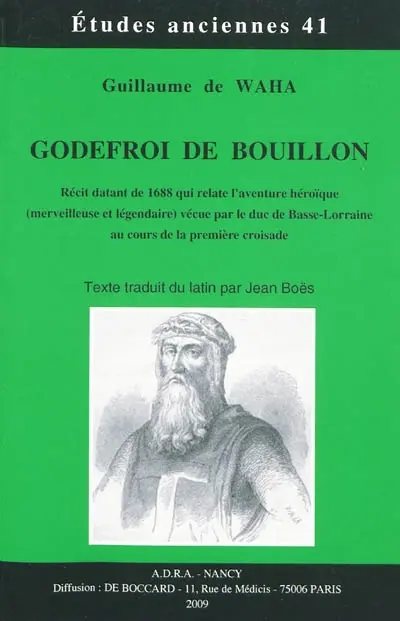 Godefroi de Bouillon : récit datant de 1688 qui relate l'aventure héroïque (merveilleuse et légendaire) vécue par le duc de Basse-Lorraine au cours de la première croisade