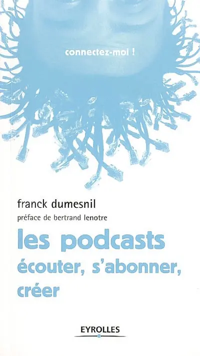 Les podcasts : écouter, s'abonner, créer