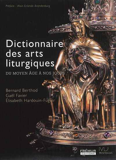 Dictionnaire des arts liturgiques : du Moyen Age à nos jours