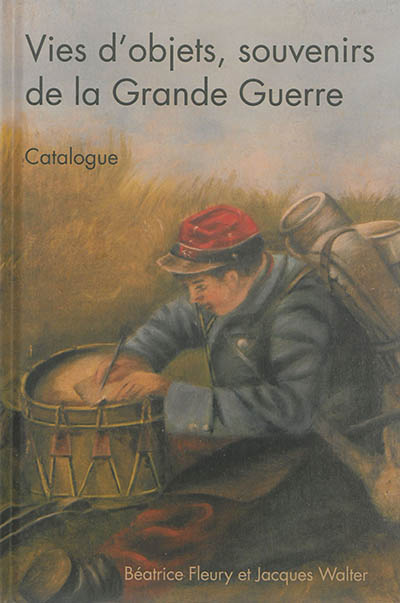 Vies d'objets, souvenirs de la Grande Guerre : catalogue : exposition, Université de Lorraine, 8 octobre-20 décembre 2014