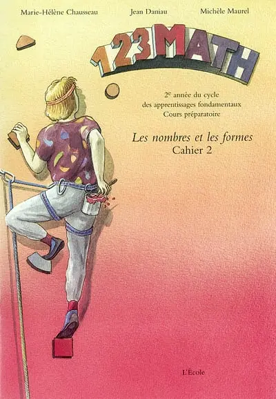 1. 2. 3. math : les nombres et les formes. Vol. 2. 2e année du cycle des apprentissages fondamentaux, Cours préparatoire : Cahier 2
