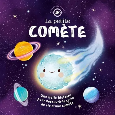 La petite comète : une belle histoire pour découvrir le cycle de vie d'une comète
