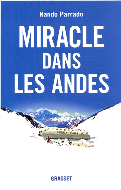 Miracle dans les Andes : 72 jours dans les montagnes et ma longue marche pour rentrer