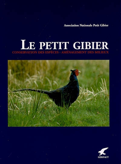 Le petit gibier : conservation des espèces, aménagement des terroirs