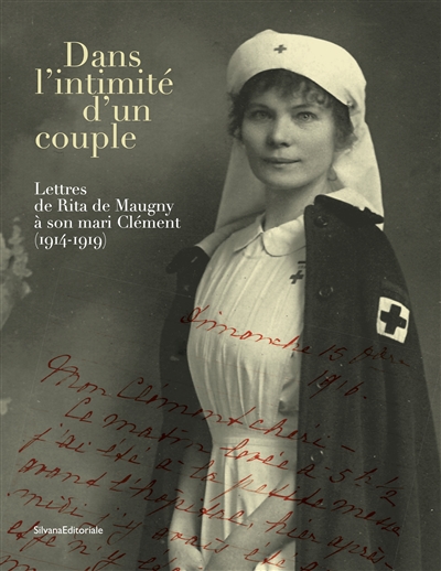 Dans l'intimité d'un couple : lettres de Rita de Maugny à son mari Clément (1914-1919)