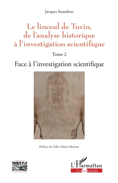 Le linceul de Turin, de l'analyse historique à l'investigation scientifique. Vol. 2. Face à l'investigation scientifique