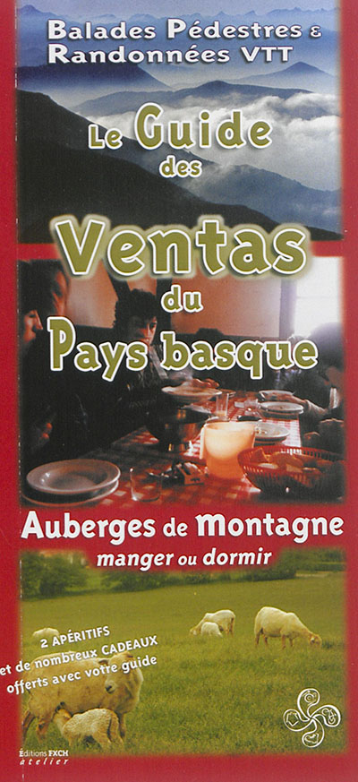 Le guide des ventas du Pays basque : auberges de montagne, manger ou dormir : balades pédestres & randonnées VTT