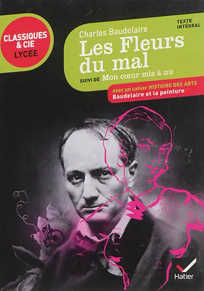 Les fleurs du mal. Mon coeur mis à nu