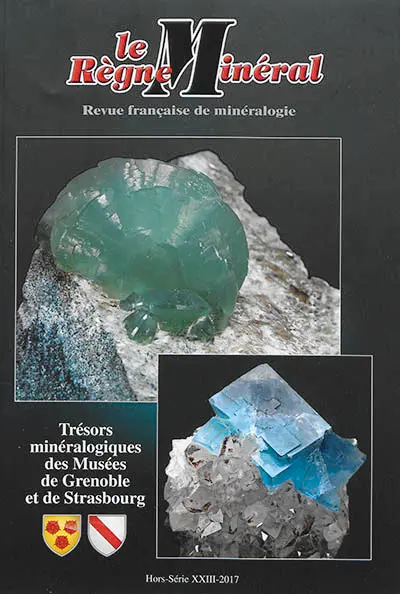 Règne minéral (Le), hors série, n° 23. Trésors minéralogiques des musées de Grenoble et de Strasbourg