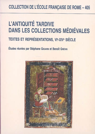 L'Antiquité tardive dans les collections médiévales : textes et représentations, VIe-XIVe siècle