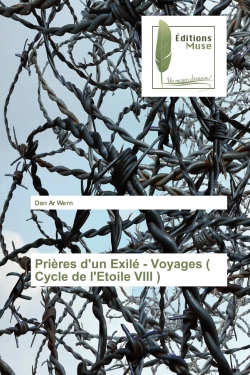 Prieres d'un Exile : Voyages ( Cycle de l'Etoile VIII ) : ou Un fouet dans la corbeille