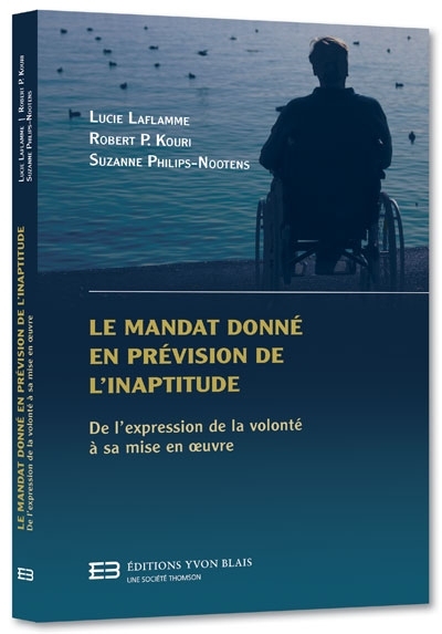 Le mandat donné en prévision de l'inaptitude : de l'expression de la volonté à sa mise en oeuvre