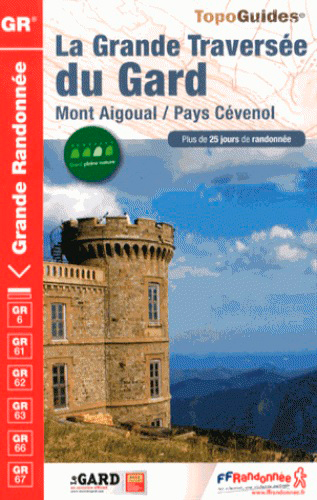La grande traversée du Gard : Mont Aigoual, pays cévenol : plus de 25 jours de randonnée