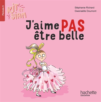Kit et Siam, tome 5 : J'aime pas être belle