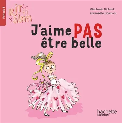Kit et Siam. Vol. 5. J'aime pas être belle