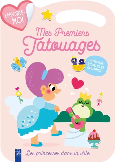 Les princesses dans la ville : mes premiers tatouages : activités à coller et colorier !