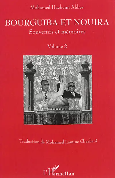 Bourguiba et Nouira : souvenirs et mémoires. Vol. 2