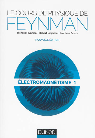 Le cours de physique de Feynman. Vol. 3. Electromagnétisme. Vol. 1