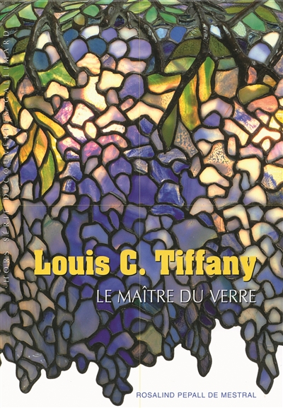 Louis C. Tiffany : le maître du verre