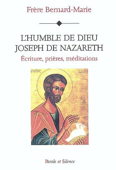 L'humble de Dieu, Joseph de Nazareth : écritures, prières, méditations