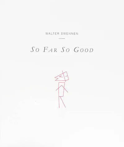Walter Swennen : so far so good