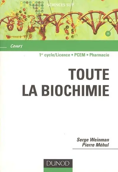 Toute la biochimie : cours : 1er cycle-licence, PCEM, pharmacie