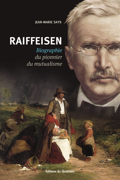 Raiffeisen : biographie du pionnier du mutualisme