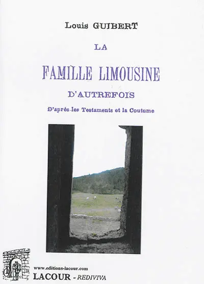 La famille limousine d'autrefois : d'après les testaments et la coutume