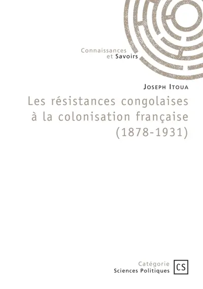 Les résistances congolaises à la colonisation française (1878-1931)
