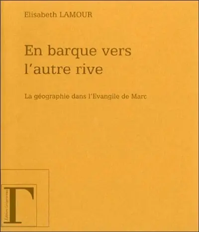 En barque vers l'autre rive : la géographie dans l'Evangile de Marc