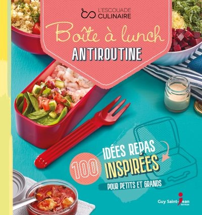 Boîte à lunch antiroutine : 100 idées repas inspirées pour petits et grands
