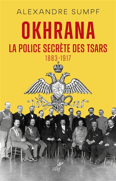Okhrana : la police secrète des Tsars : 1883-1917