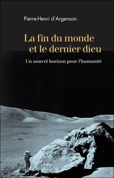 La fin du monde et le dernier dieu : un nouvel horizon pour l'humanité