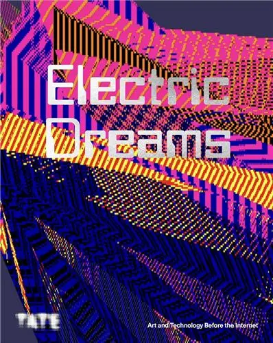 Electric Dreams Art and Technology Before the Internet (Hardback)