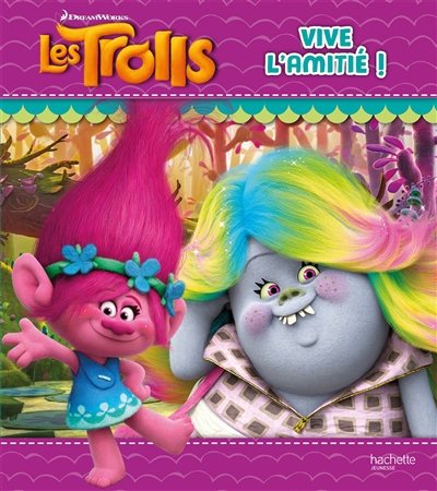 Les Trolls : vive l'amitié !